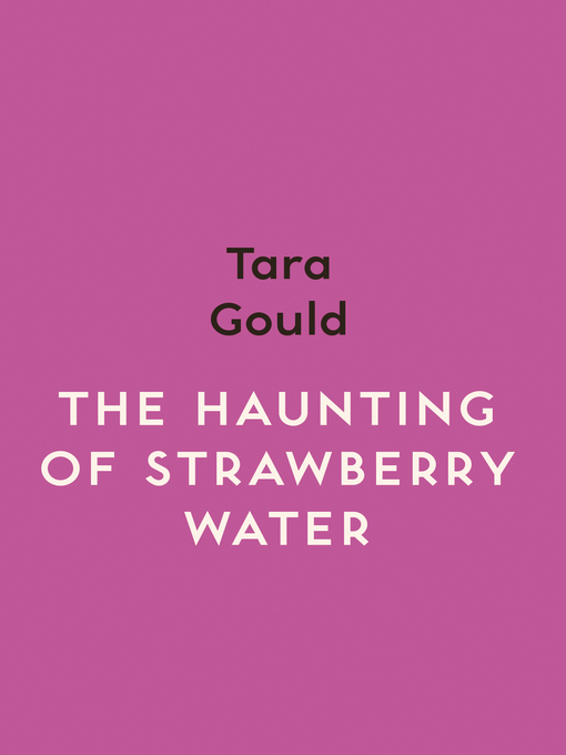 Title details for The Haunting of Strawberry Water by Tara Gould - Available